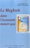 Le Maghreb dans l'&eacute;conomie num&eacute;rique