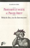 Professions et soci&eacute;t&eacute; au Proche-Orient : d&eacute;clin des &eacute;lites, crise des classes moyennes