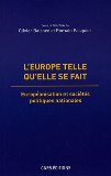 L'Europe telle qu'elle se fait : europ&eacute;anisation et soci&eacute;t&eacute;s politiques nationales