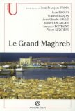 Le grand Maghreb : Alg&eacute;rie, Libye, Maroc, Mauritanie, Tunisie : mondialisation et construction des territoires