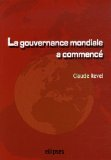 La gouvernance mondiale a commenc&eacute; : acteurs, enjeux, influences... et demain ?