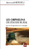 Les orphelins de l'exode rural : essai sur l'agriculture et les campagnes du XXIe si&egrave;cle