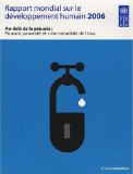 Au-del&agrave; de la p&eacute;nurie : pouvoir, pauvret&eacute; et crise mondiale de l'eau. Rapport mondial sur le d&eacute;veloppement humain 2006