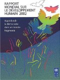 Approfondir la d&eacute;mocratie dans un monde fragment&eacute;. Rapport mondial sur le d&eacute;veloppement humain 2002