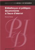 Biblioth&egrave;ques et politiques documentaires &agrave; l'heure d'Internet