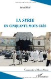 La Syrie en cinquante mots cl&eacute;s