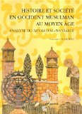 Histoire et soci&eacute;t&eacute; en Occident musulman au Moyen &acirc;ge