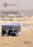 G&eacute;opolitique du monde arabe