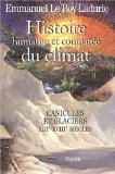 Histoire humaine et compar&eacute;e du climat : canicules et glaciers XIIIe - XVIIIe si&egrave;cles