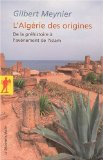 L' Alg&eacute;rie des origines : de la pr&eacute;histoire &agrave; l'av&egrave;nement de l'islam