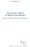 Analyse des fili&egrave;res de production agricole : fondements th&eacute;oriques et d&eacute;marches m&eacute;thodologiques