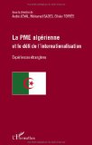 La PME alg&eacute;rienne et le d&eacute;fi de l'internationalisation. Exp&eacute;riences &eacute;trang&egrave;res