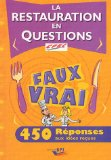 La restauration en questions : 450 r&eacute;ponses aux id&eacute;es re&ccedil;ues