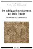 Les politiques d'enregistrement des droits fonciers : du cadre l&eacute;gal aux pratiques locales