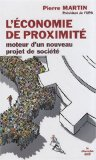 L'&eacute;conomie de proximit&eacute; : moteur d'un nouveau projet de soci&eacute;t&eacute;
