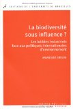 La biodiversit&eacute; sous influence ? Les lobbies industriels face aux politiques internationales d'environnement