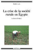 La crise de la soci&eacute;t&eacute; rurale en Egypte : la fin du Fellah ?