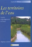Les territoires de l'eau : gestion et d&eacute;veloppement en France