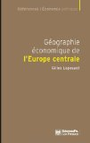 G&eacute;ographie &eacute;conomique de l'europe centrale : recomposition et europ&eacute;anisation des territoires