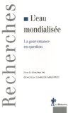 L'eau mondialis&eacute;e : la gouvernance en question