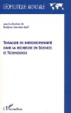 Travailler en interdisciplinarit&eacute; dans la recherche en sciences et technologie