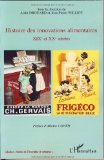 Histoire des innovations alimentaires XIXe et XXe si&egrave;cles
