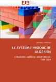 Le syst&egrave;me productif alg&eacute;rien &agrave; travers l'analyse input output 1989-2004