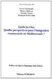 Apr&egrave;s la crise, quelles perspectives pour l'int&eacute;gration commerciale en M&eacute;diterran&eacute;e ?