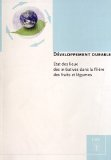 D&eacute;veloppement durable : &eacute;tat des lieux des initiatives dans la fili&egrave;re des fruits et l&eacute;gumes