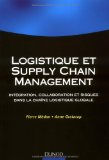 Logistique et supply chain management : int&eacute;gration, collaboration et risques dans la cha&icirc;ne logistique globale