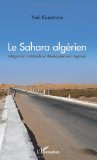 Le Sahara alg&eacute;rien : int&eacute;gration nationale et d&eacute;veloppement r&eacute;gional