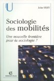 Sociologie des mobilit&eacute;s : une nouvelle fronti&egrave;re pour la sociologie ?