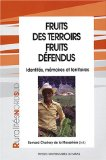 Fruits des terroirs, fruits d&eacute;fendus : identit&eacute;s, m&eacute;moires et territoires