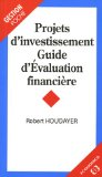 Projets d'investissement : guide d'&eacute;valuation financi&egrave;re