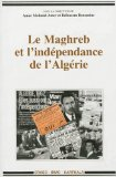 Le Maghreb et l'ind&eacute;pendance de l'Alg&eacute;rie