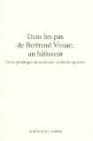 Dans les pas de Bertrand Vissac, un b&acirc;tisseur