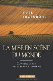 La mise en sc&egrave;ne du monde : construction du paysage europ&eacute;en