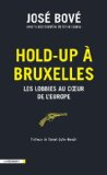 Hold-up &agrave; Bruxelles : les lobbies au coeur de l'Europe