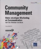 Community management : votre strat&eacute;gie marketing et communication sur les r&eacute;seaux sociaux