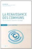 La renaissance des communs : pour une soci&eacute;t&eacute; de coop&eacute;ration et de partage