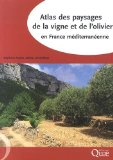 Atlas des paysages de la vigne et de l'olivier en France m&eacute;diterran&eacute;enne