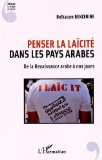 Penser la la&iuml;cit&eacute; dans les pays arabes : de la Renaissance arabe &agrave; nos jours