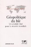 G&eacute;opolitique du bl&eacute; : un produit vital pour la s&eacute;curit&eacute; mondiale