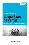 G&eacute;opolitique du climat : n&eacute;gociations, strat&eacute;gies, impacts