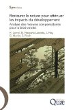 Restaurer la nature pour att&eacute;nuer les impacts du d&eacute;veloppement : analyse des mesures compensatoires pour la biodiversit&eacute;