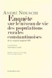 Enqu&ecirc;te sur le niveau de vie des populations rurales constantinoises de la conqu&ecirc;te jusqu'en 1919
