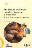R&eacute;sidus de pesticides dans les c&eacute;r&eacute;ales alimentaires : origine, devenir et gestion raisonn&eacute;e