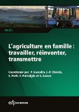 Lagriculture en famille : travailler, r&eacute;inventer, transmettre