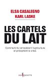 Les cartels du lait : comment ils remod&egrave;lent l'agriculture et pr&eacute;cipitent la crise