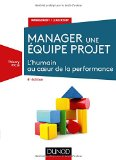 Manager une &eacute;quipe projet : l'humain au coeur de la performance